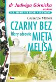 Czarny bez mięta melisa filary zdrowia. Autor: Giuseppe Maffeis. Dadada.pl Okładka książki Czarny bez mięta melisa filary zdrowia