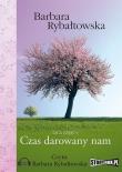 Czas darowany nam - Audiobook. Autor: Rybałtowska Barbara. Dadada.pl Okładka książki Czas darowany nam - Audiobook