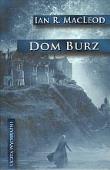 Dom burz. Uczta wyobraźni - Ian R. MacLeod. Autor: MacLeod Ian R.. Dadada.pl Okładka książki Dom burz. Uczta wyobraźni - Ian R. MacLeod