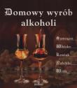 Domowy wyrób alkoholi. Autor: Zagajewski Adam. Dadada.pl Okładka książki Domowy wyrób alkoholi