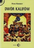 Dwór kalifów. Autor: Kennedy Hugh. Dadada.pl Okładka książki Dwór kalifów