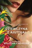 Dziewczyna z Ajutthai. Autor: Walczak-Chojecka Agnieszka. Dadada.pl Okładka książki Dziewczyna z Ajutthai