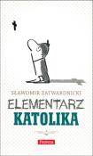 Elementarz katolika. Autor: Zatwardnicki Sławomir. Dadada.pl Okładka książki Elementarz katolika