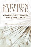 Gdybyś miał przed sobą rok życia. Autor: Stephen Levine. Dadada.pl Okładka książki Gdybyś miał przed sobą rok życia