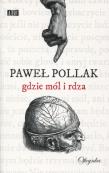 Gdzie mól i rdza. Autor: Pollak Paweł. Dadada.pl Okładka książki Gdzie mól i rdza