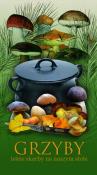 Grzyby. Leśne skarby na naszym stole. Autor: Sieczkowski Grzegorz. Dadada.pl Okładka książki Grzyby. Leśne skarby na naszym stole