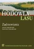 Hodowla lasu T. 4 cz. 2: Zadrzewienia. Autor: Jacek Zajączkowski, Kazimierz Zajączkowski. Dadada.pl Okładka książki Hodowla lasu T. 4 cz. 2: Zadrzewienia
