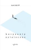 Horyzonty Ostateczne. Autor: Jacek Salij Op. Dadada.pl Okładka książki Horyzonty Ostateczne
