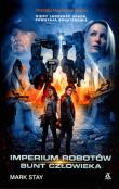 Imperium robotów. Bunt człowieka. Autor: Mark Stay. Dadada.pl Okładka książki Imperium robotów. Bunt człowieka