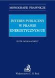Interes publiczny w prawie energetycznym Unii Europejskiej. Autor: Bogdanowicz Piotr. Dadada.pl Okładka książki Interes publiczny w prawie energetycznym Unii Europejskiej