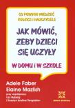 Jak mówić, żeby dzieci się uczyły. Autor: Adele Faber, Elaine Mazlish. Dadada.pl Okładka książki Jak mówić, żeby dzieci się uczyły