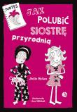 Jak polubić siostrę przyrodnią. Autor: Julie Sykes. Dadada.pl Okładka książki Jak polubić siostrę przyrodnią