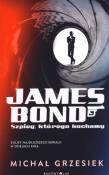 James Bond. Szpieg, którego kochamy.. Autor: Grzesiek Michał. Dadada.pl Okładka książki James Bond. Szpieg, którego kochamy.