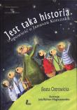 Jest taka historia. Opowieść o Januszu Korczaku. Autor: Ostrowicka Beata. Dadada.pl Okładka książki Jest taka historia. Opowieść o Januszu Korczaku