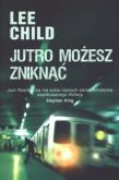 Jutro możesz zniknąć w.2011. Autor: Child Lee. Dadada.pl Okładka książki Jutro możesz zniknąć w.2011