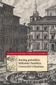 Katalog poloników biblioteki Pontificia Università Urbaniana. Autor: Pludra-Żuk Paulina. Dadada.pl Okładka książki Katalog poloników biblioteki Pontificia Università Urbaniana