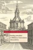 Katalog poloników w Biblioteca Universitaria Alessandrina. Autor: Soliński Krzysztof. Dadada.pl Okładka książki Katalog poloników w Biblioteca Universitaria Alessandrina
