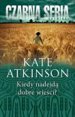 Kiedy nadejdą dobre wieści?. Autor: Kate Atkinson. Dadada.pl Okładka książki Kiedy nadejdą dobre wieści?