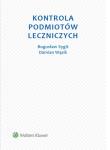 Kontrola podmiotów leczniczych. Autor: Sygit Bogusław, Wąsik Damian. Dadada.pl Okładka książki Kontrola podmiotów leczniczych