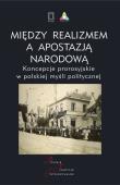 Między realizmem a apostazją narodową.. Wydawca: Ośrodek Myśli Politycznej. Dadada.pl Opakowanie Między realizmem a apostazją narodową.