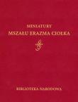 Miniatury Mszału Erazma Ciołka. Autor: Miodońska Barbara. Dadada.pl Okładka książki Miniatury Mszału Erazma Ciołka