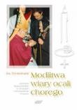 Modlitwa wiary ocali chorego. Autor: ks. Tymoteusz. Dadada.pl Okładka książki Modlitwa wiary ocali chorego