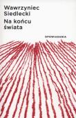 Na końcu świata. Autor: Siedlecki Wawrzyniec. Dadada.pl Okładka książki Na końcu świata
