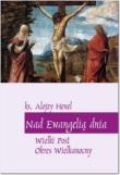 Nad Ewangelią dnia. Wielki Post, Okres Wielkanocny. Autor: Ks. Alojzy Henel. Dadada.pl Okładka książki Nad Ewangelią dnia. Wielki Post, Okres Wielkanocny