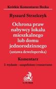 Ochrona praw nabywcy lokalu mieszkalnego lub domu jednorodzinnego (ustawa deweloperska) Komentarz. Autor: Strzelczyk Ryszard. Dadada.pl Okładka książki Ochrona praw nabywcy lokalu mieszkalnego lub domu jednorodzinnego (ustawa deweloperska) Komentarz