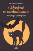Okładka książki Odpukać w niemalowane. Antologia przesądów