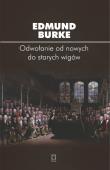 Odwołanie od nowych do starych wigów. Autor: Burke Edmund. Dadada.pl Okładka książki Odwołanie od nowych do starych wigów