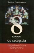 Osiem stopni do szczęścia. Autor: Cantalamessa Raniero. Dadada.pl Okładka książki Osiem stopni do szczęścia
