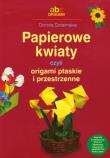 Papierowe kwiaty czyli origami płaskie i przestrz.. Autor: Dziamska Dorota. Dadada.pl Okładka książki Papierowe kwiaty czyli origami płaskie i przestrz.