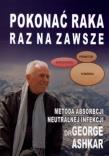 Pokonać raka raz na zawsze. Autor: George Ashkar. Dadada.pl Okładka książki Pokonać raka raz na zawsze