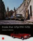 Polski Fiat 125p/FSO 125p. Autor: Podbielski Zdzisław. Dadada.pl Okładka książki Polski Fiat 125p/FSO 125p