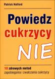 Powiedz cukrzycy nie. Autor: Patrick Holford. Dadada.pl Okładka książki Powiedz cukrzycy nie