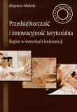 Przedsiębiorczość i innowacyjność terytorialna. Autor: Makieła Zbigniew. Dadada.pl Okładka książki Przedsiębiorczość i innowacyjność terytorialna