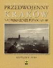 Przedwojenny Kraków. Najpiękniejsze fotografie. Autor: Żyra Krzysztof. Dadada.pl Okładka książki Przedwojenny Kraków. Najpiękniejsze fotografie