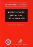 Przestępczość graniczna cudzoziemców. Autor: Perkowska Magdalena. Dadada.pl Okładka książki Przestępczość graniczna cudzoziemców