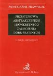 Przestępstwa abstrakcyjnego i konkretnego zagrożenia dóbr prawnych. Autor: Hryniewicz Elżbieta. Dadada.pl Okładka książki Przestępstwa abstrakcyjnego i konkretnego zagrożenia dóbr prawnych