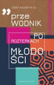 Przewodnik po rozterkach młodości. Autor: Józef Augustyn SJ. Dadada.pl Okładka książki Przewodnik po rozterkach młodości