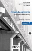 Przykłady obliczania konstrukcji żelbetowych. Zeszyt 2. Elementy ściskane+ płyta CD. Autor: Golubińska Agnieszka, Grzeszykowski Bartosz, Knauff Michał. Dadada.pl Okładka książki Przykłady obliczania konstrukcji żelbetowych. Zeszyt 2. Elementy ściskane+ płyta CD