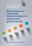 Rachunkowość jednostek nieprowadzących działalności gospodarczej. Autor: Czubakowska Ksenia. Dadada.pl Okładka książki Rachunkowość jednostek nieprowadzących działalności gospodarczej