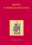 Rękopisy w zbiorach kościelnych. Autor: Tomasz Makowski. Dadada.pl Okładka książki Rękopisy w zbiorach kościelnych
