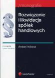 Rozwiązanie i likwidacja spółek handlowych. Autor: Witosz Antoni. Dadada.pl Okładka książki Rozwiązanie i likwidacja spółek handlowych