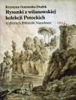 Rysunki z wilanowskiej kolekcji Potockich w zbiorach Biblioteki Narodowej. Autor: Gutowska-Dudek Krystyna. Dadada.pl Okładka książki Rysunki z wilanowskiej kolekcji Potockich w zbiorach Biblioteki Narodowej