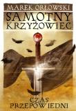 Samotny krzyżowiec. Samotny Krzyżowiec.. Autor: Orłowski Marek. Dadada.pl Okładka książki Samotny krzyżowiec. Samotny Krzyżowiec.