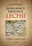 Słowiańscy królowie Lechii Polska starożytna. Autor: Bieszk Janusz. Dadada.pl Okładka książki Słowiańscy królowie Lechii Polska starożytna