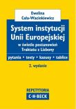 System instytucji Unii Europejskiej w świetle postanowień Traktatu z Lizbony. Autor: Cała-Wacinkiewicz Ewelina. Dadada.pl Okładka książki System instytucji Unii Europejskiej w świetle postanowień Traktatu z Lizbony