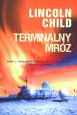 Terminalny mróz. Autor: Lincoln Child. Dadada.pl Okładka książki Terminalny mróz